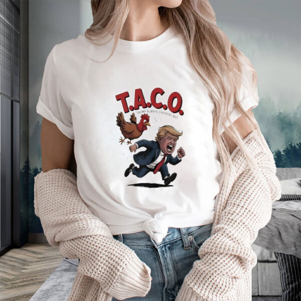 Taco Trump always chickens out Trump Chicken shirt