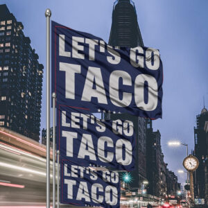 Trump Always Chicken Out Flag, Let's Go Taco Flag