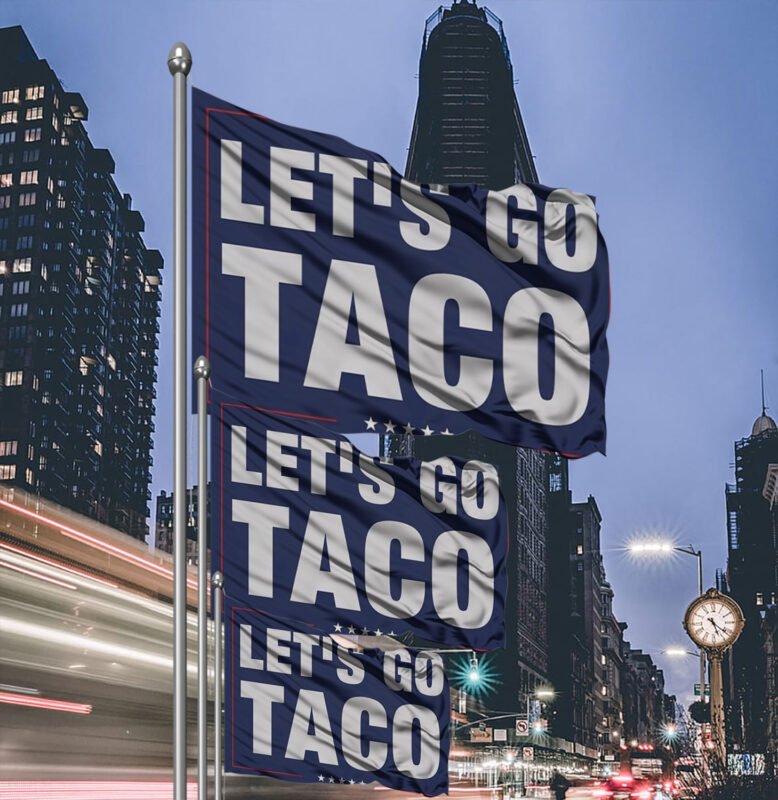 Trump Always Chicken Out Flag, Let's Go Taco Flag