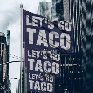 Trump Always Chicken Out Flag, Let's Go Taco Flag