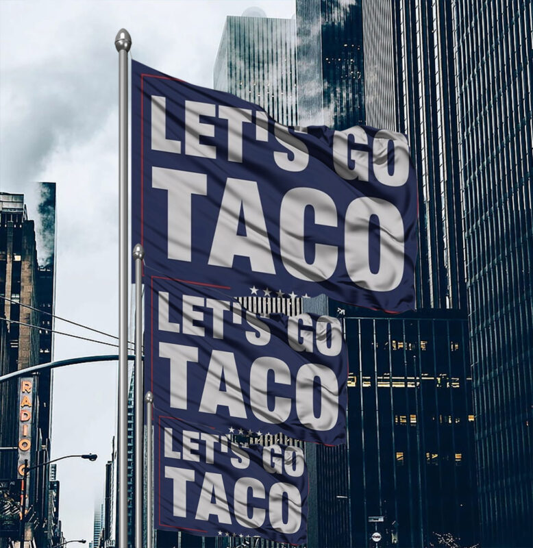 Trump Always Chicken Out Flag, Let's Go Taco Flag