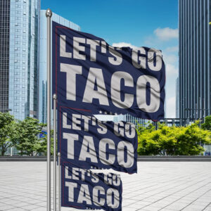 Trump Always Chicken Out Flag, Let's Go Taco Flag