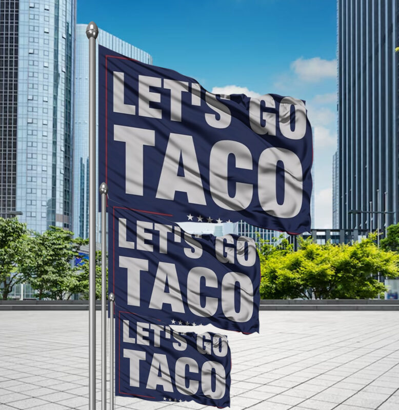 Trump Always Chicken Out Flag, Let's Go Taco Flag