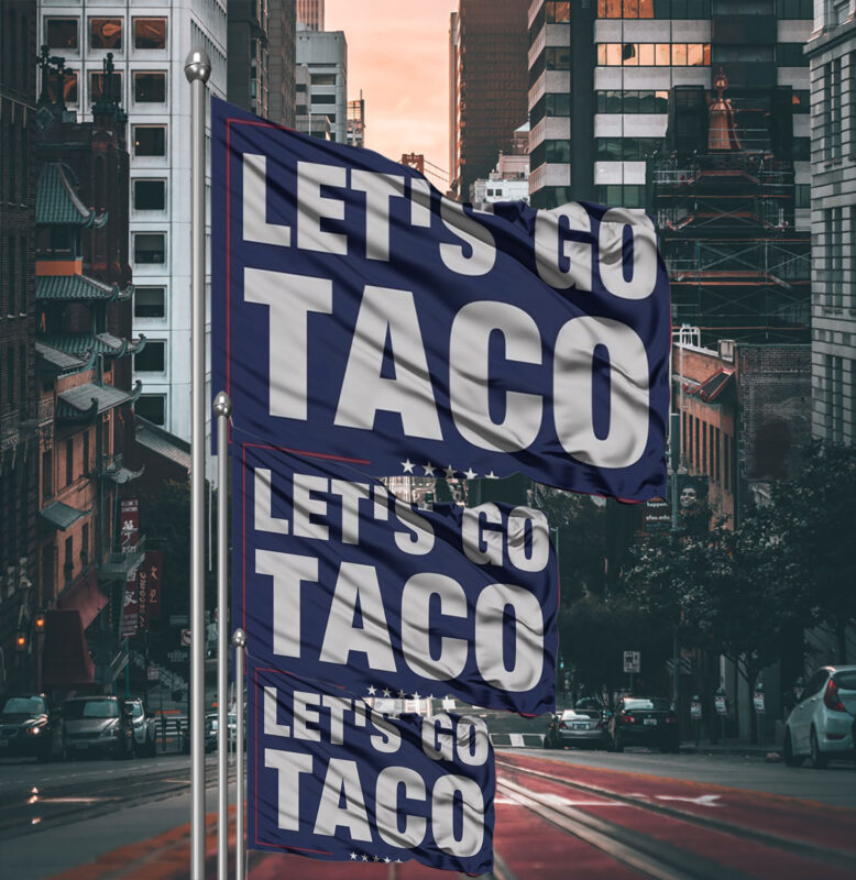Trump Always Chicken Out Flag, Let's Go Taco Flag