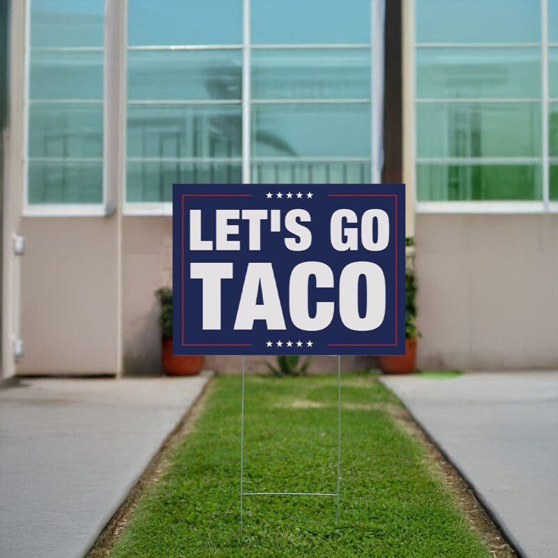 Trump Always Chicken Out Sign, Let's Go Taco Yard Sign