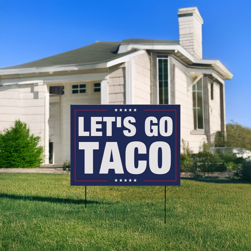 Trump Always Chicken Out Sign, Let's Go Taco Yard Sign