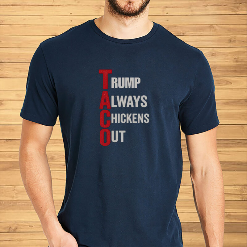 Trump Always Chickens Out, Distressed Political Acronym Shirt