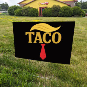 Trump Always Chickens Out, FDT, TACO Trade Yard Sign