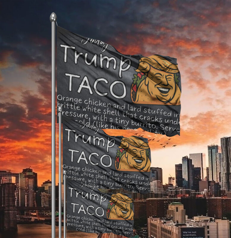 Trump Always Chickens Out Flag for political protest rally march, Trump Taco Flag