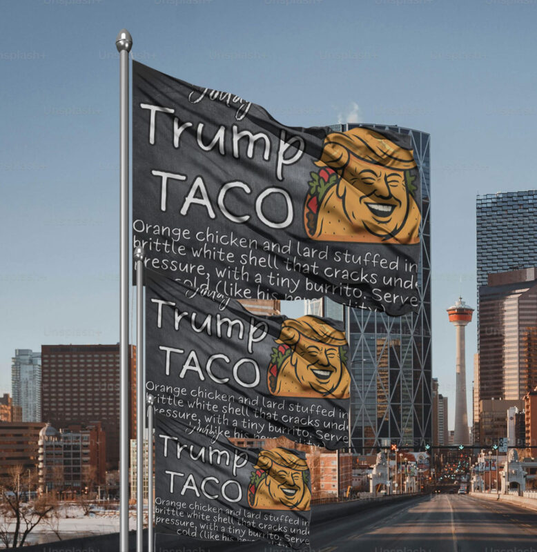 Trump Always Chickens Out Flag for political protest rally march, Trump Taco Flag