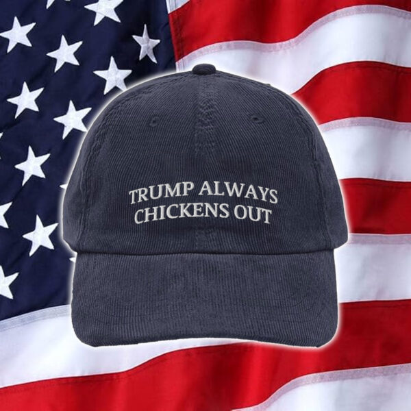 Trump Always Chickens Out Hat Cap