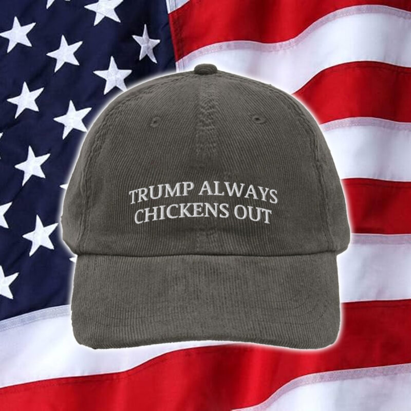 Trump Always Chickens Out Hat Cap
