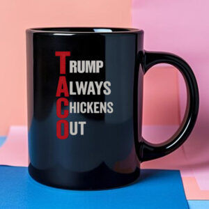 Trump Always Chickens Out, T.A.C.O. Mug