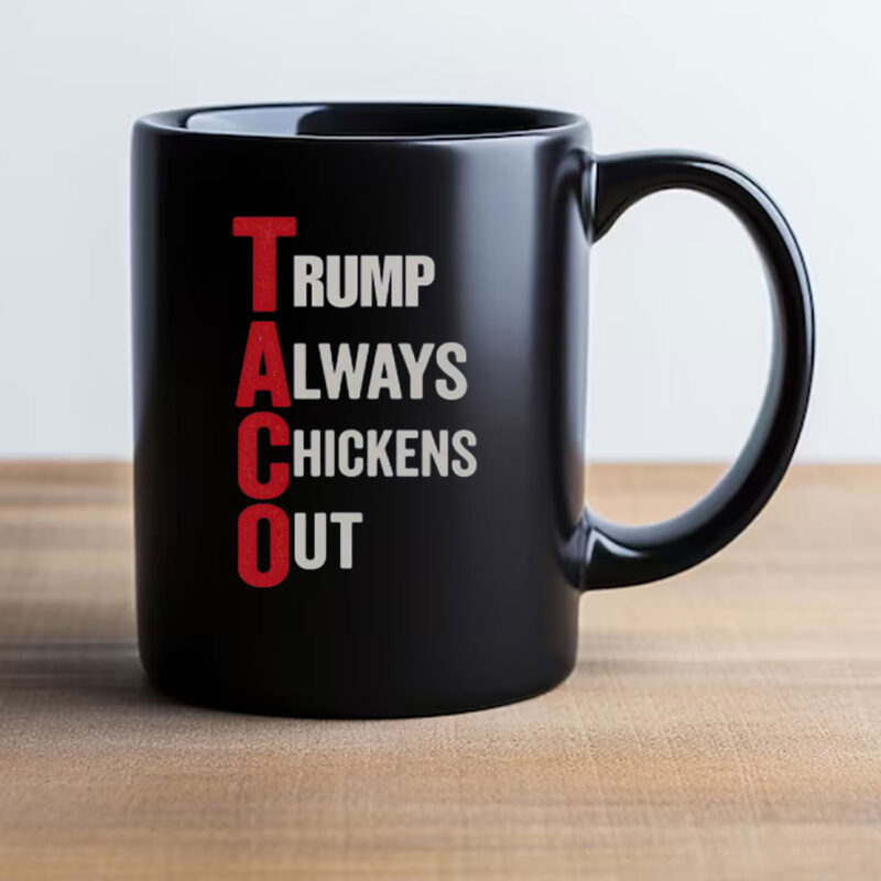 Trump Always Chickens Out, T.A.C.O. Mug
