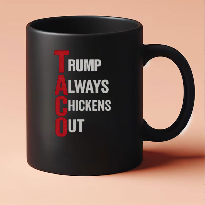 Trump Always Chickens Out, T.A.C.O. Mug