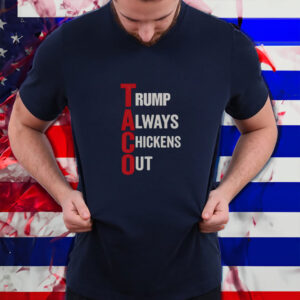 Trump Always Chickens Out, T.A.C.O. Shirt