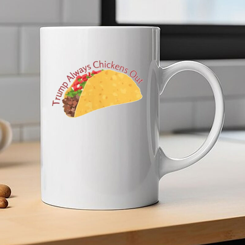 Trump Always Chickens Out, TACO 2025 Mug