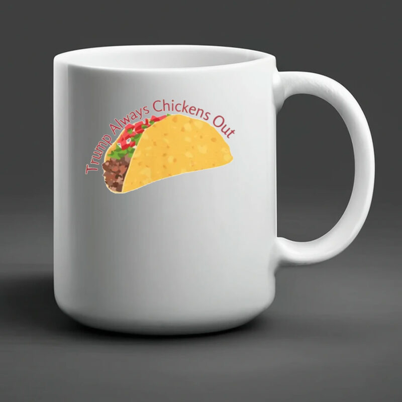 Trump Always Chickens Out, TACO 2025 Mug