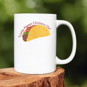 Trump Always Chickens Out, TACO 2025 Mug