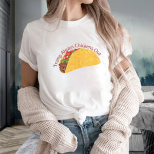 Trump Always Chickens Out, TACO 2025 Shirt