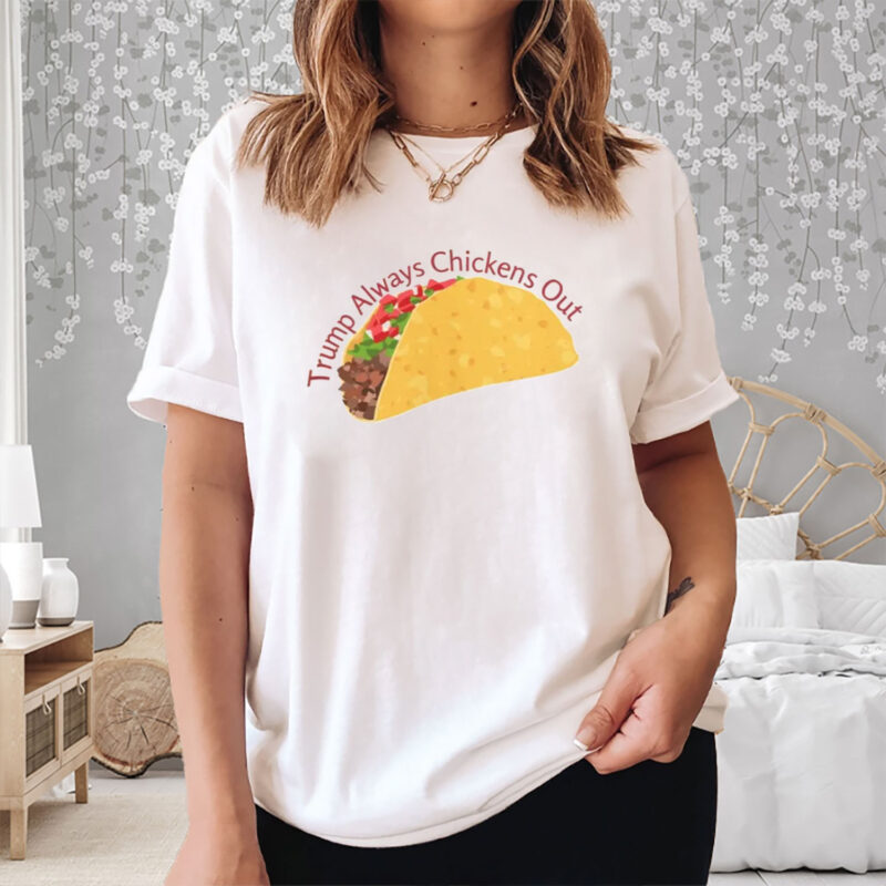 Trump Always Chickens Out, TACO 2025 Shirt