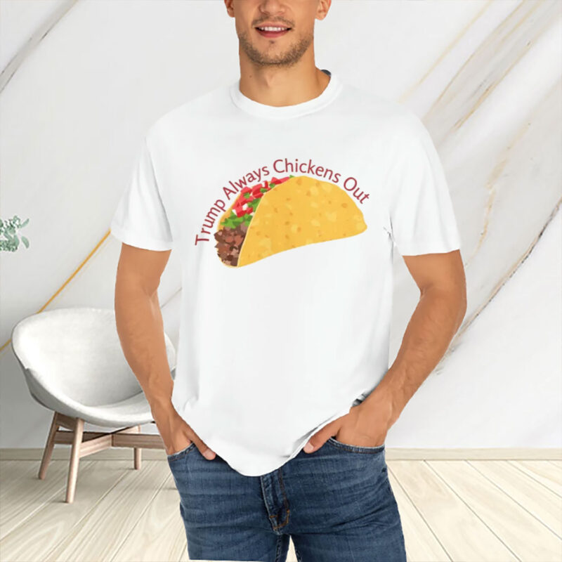 Trump Always Chickens Out, TACO 2025 Shirt