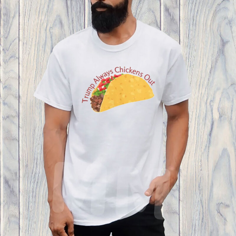 Trump Always Chickens Out, TACO 2025 Shirt
