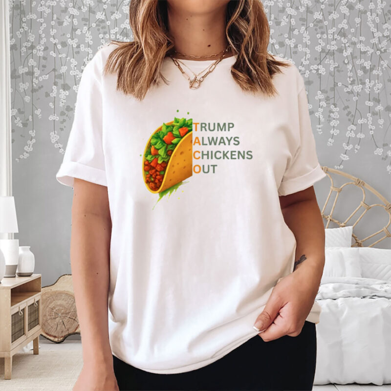 Trump Always Chickens Out Taco Shirt, Democrat Shirt