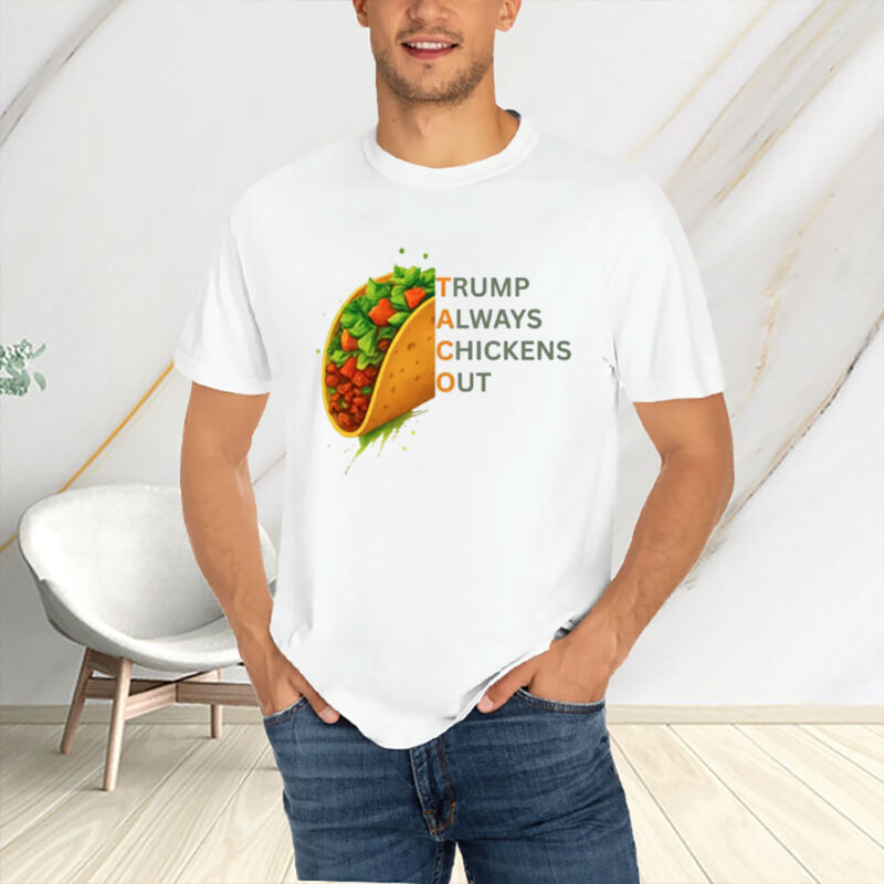 Trump Always Chickens Out Taco Shirt, Democrat Shirt