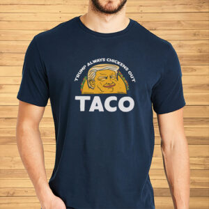 Trump Always Chickens Out, Trump TACO Tariff Meme T-Shirt