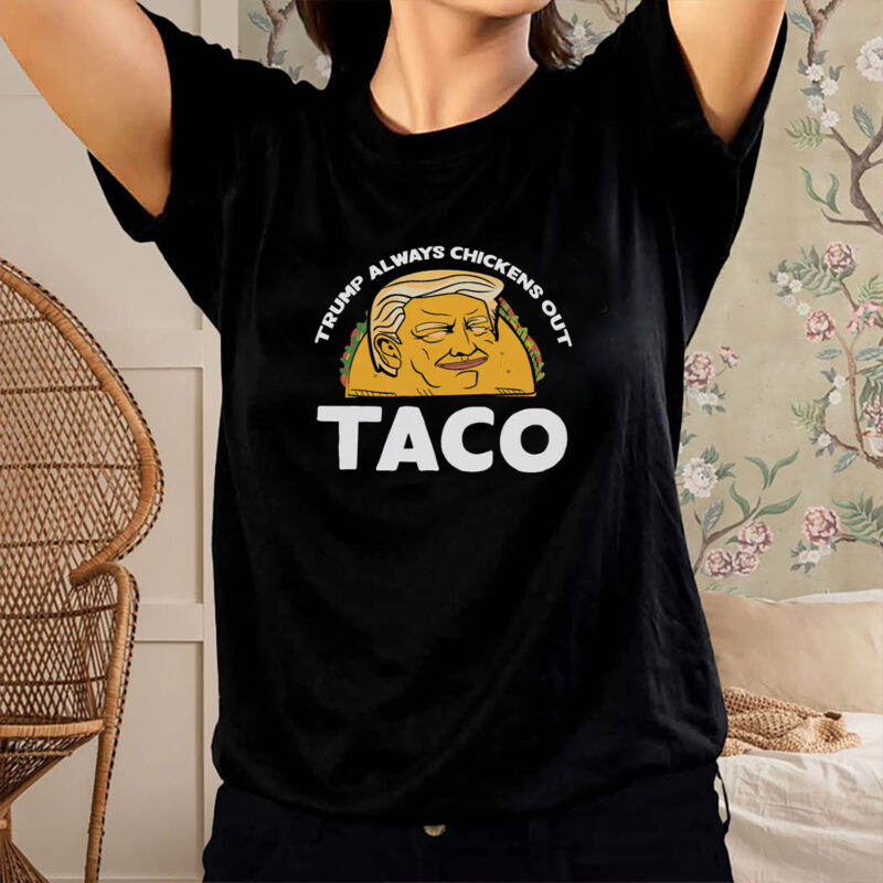 Trump Always Chickens Out, Trump TACO Tariff Meme T-Shirt