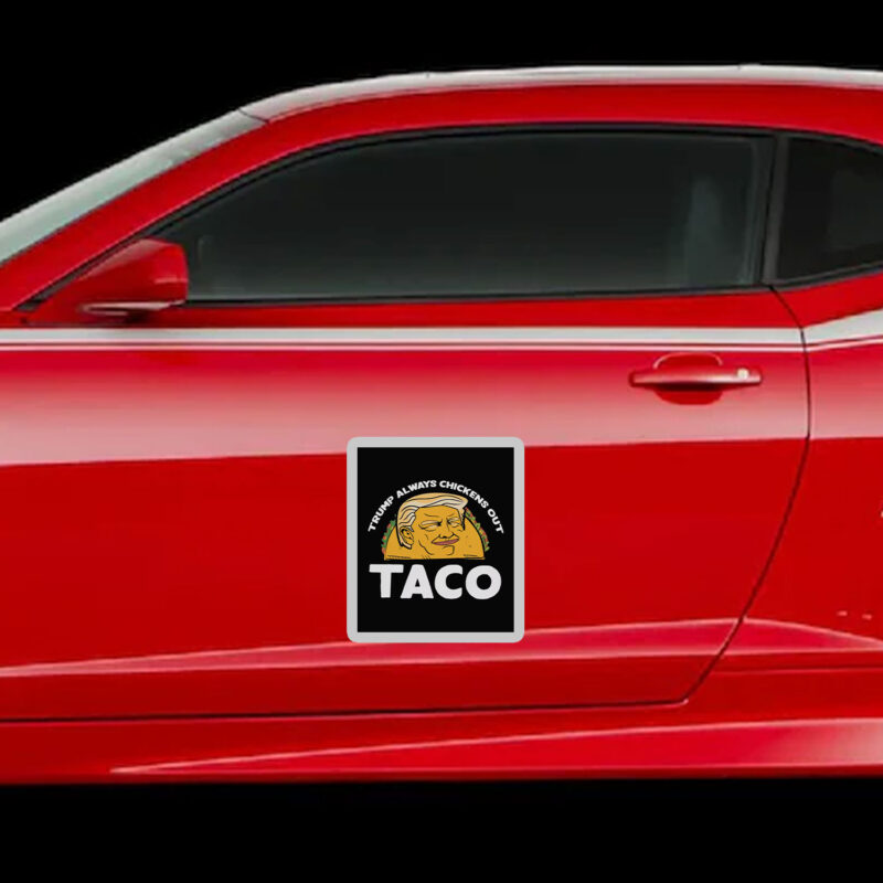 Trump Always Chickens Out, Trump TACO Tariff Meme Sticker