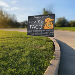 Trump Always Chickens Out sign for political protest rally march, Trump Taco Yard sign