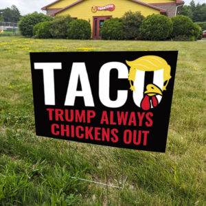 Trump Always Chickens Out – Funny Anti-Trump Political Yard Sign