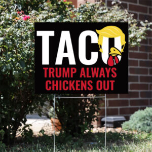 Trump Always Chickens Out – Funny Anti-Trump Political Yard Sign