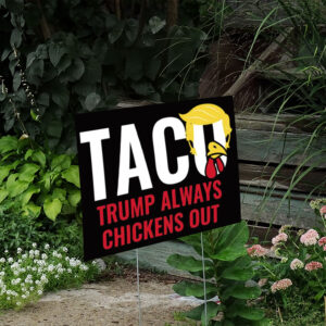 Trump Always Chickens Out – Funny Anti-Trump Political Yard Sign