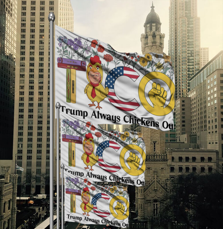 Trump Chickens Out, Anti-Trump TACO Flag