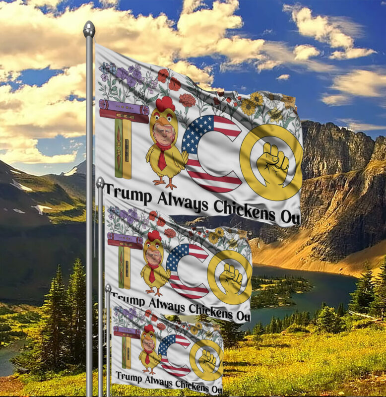 Trump Chickens Out, Anti-Trump TACO Flag