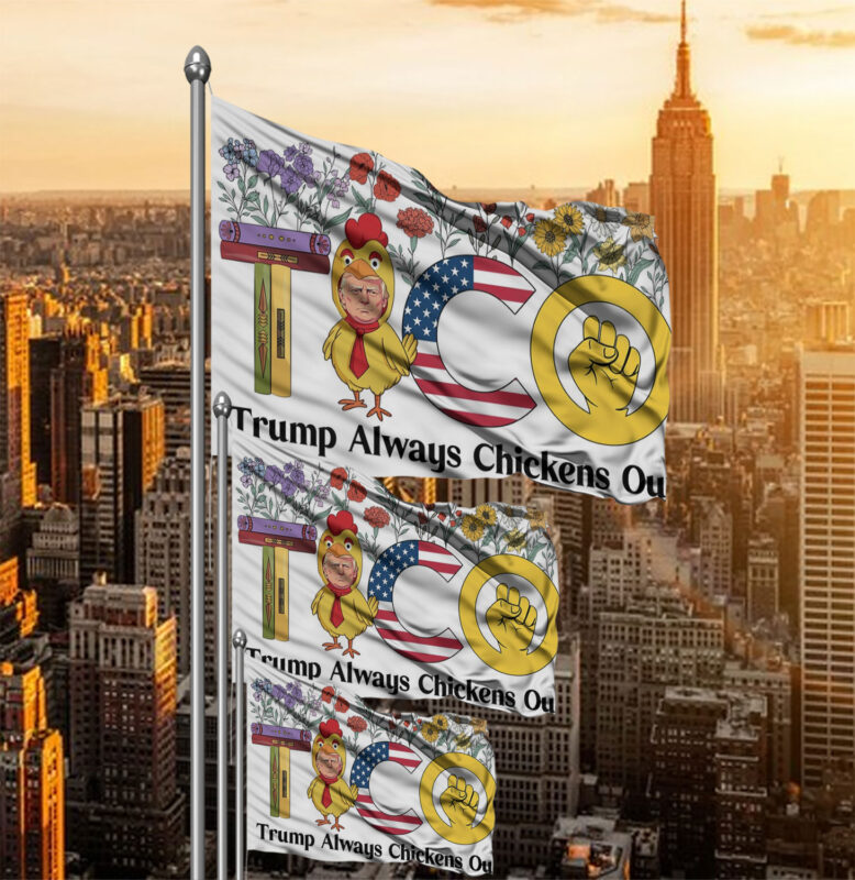 Trump Chickens Out, Anti-Trump TACO Flag