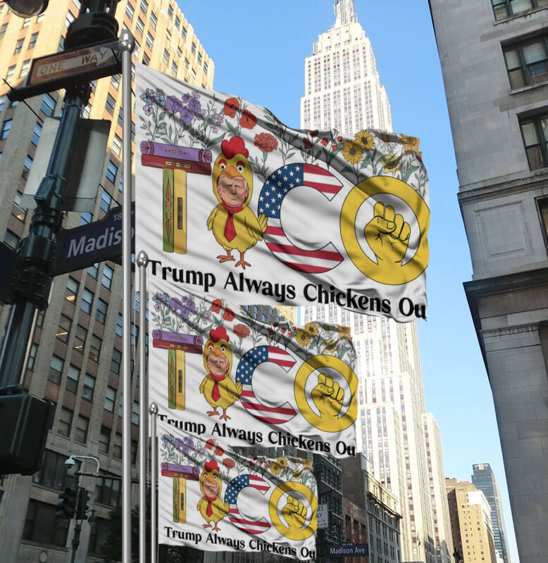 Trump Chickens Out, Anti-Trump TACO Flag