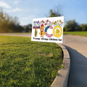 Trump Chickens Out, Anti-Trump TACO Yard Sign