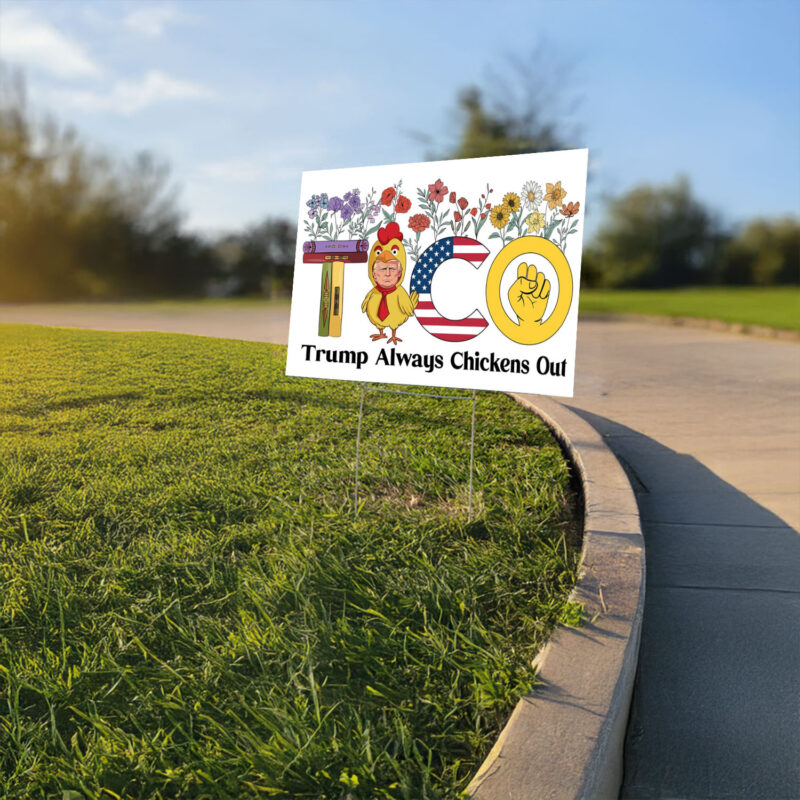 Trump Chickens Out, Anti-Trump TACO Yard Sign