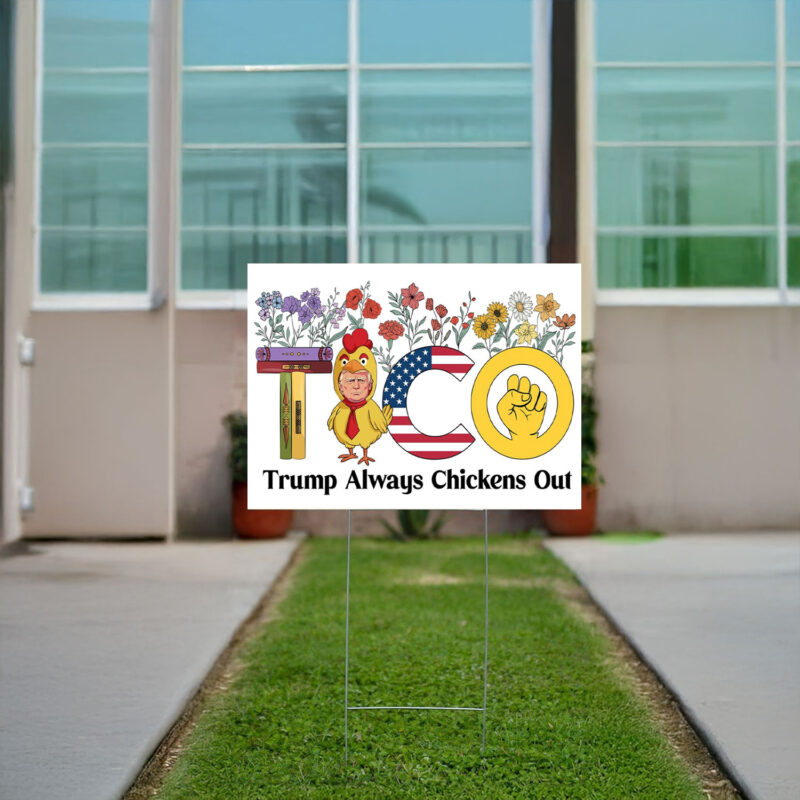 Trump Chickens Out, Anti-Trump TACO Yard Sign