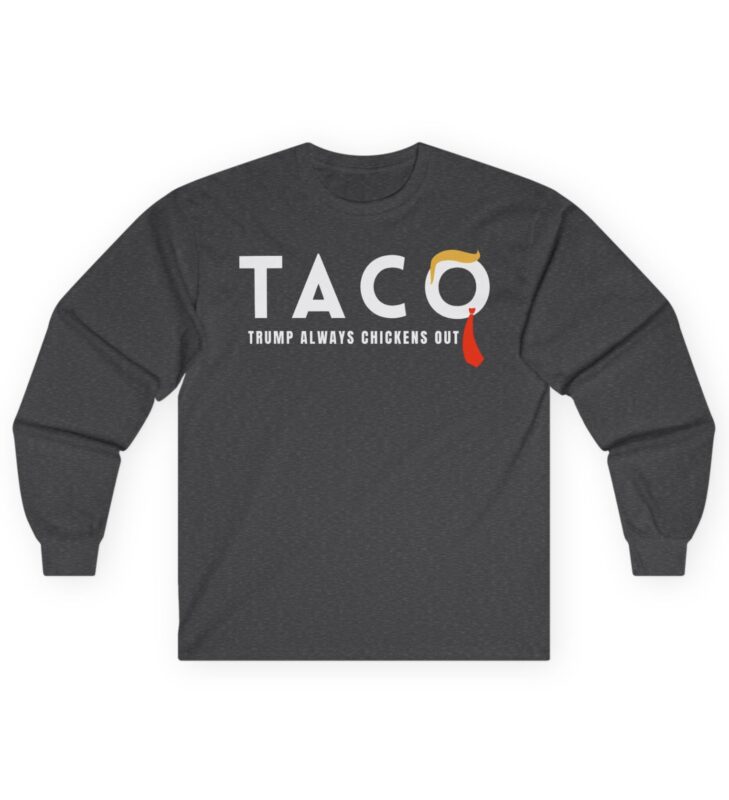 Trump Taco Trade Long Sleeve Tee