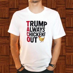 Trump always chickens out Taco Trump 2025 T-Shirt
