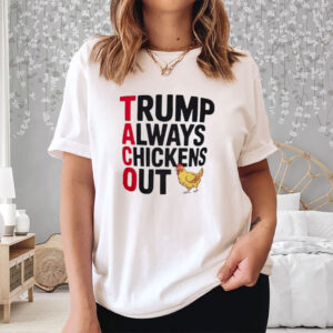 Trump always chickens out Taco Trump 2025 T-Shirt