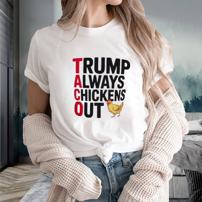 Trump always chickens out Taco Trump 2025 T-Shirt